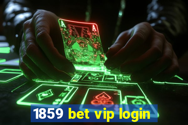 1859 bet vip login